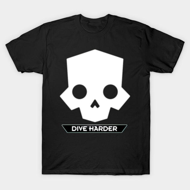 DIVE HARDER T-Shirt by Welcome To Chaos 